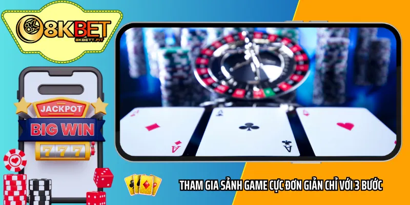 Tham gia sảnh game cực đơn giản chỉ với 3 bước