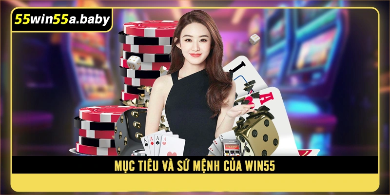 Mục tiêu và sứ mệnh của WIN55