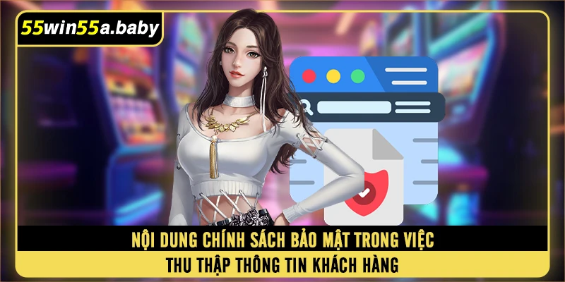 Nội dung chính sách bảo mật trong việc thu thập thông tin khách hàng