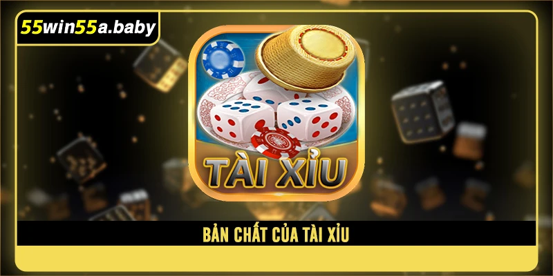 Bản chất của tài xỉu