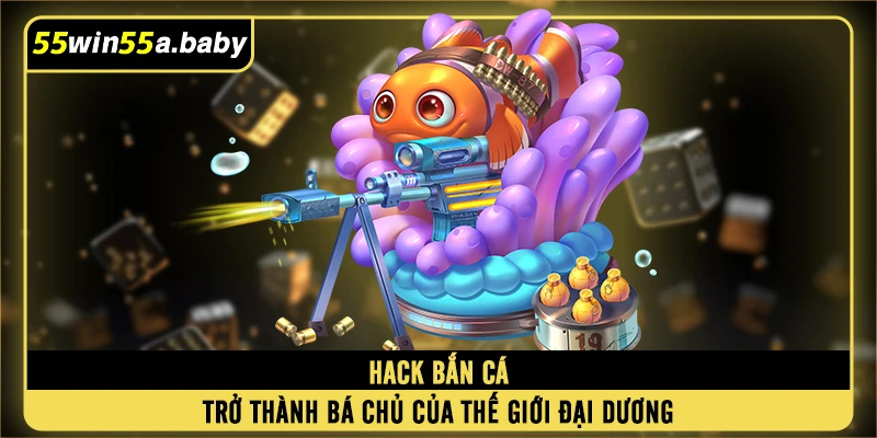 Hack Bắn Cá - Trở Thành Bá Chủ Của Thế Giới Đại Dương