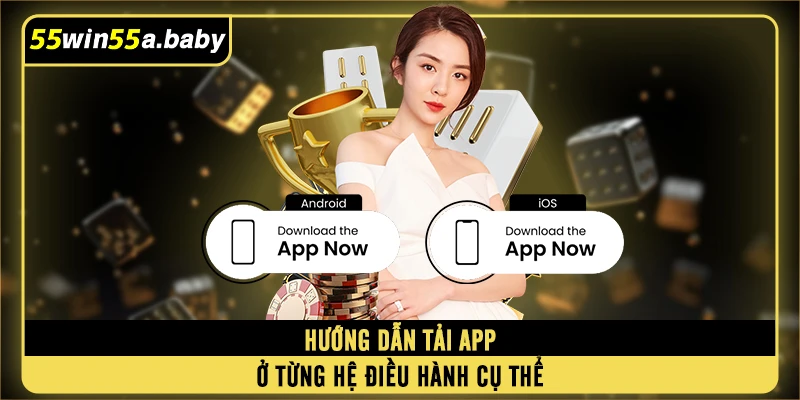 Hướng dẫn tải app WIN55 ở từng hệ điều hành cụ thể