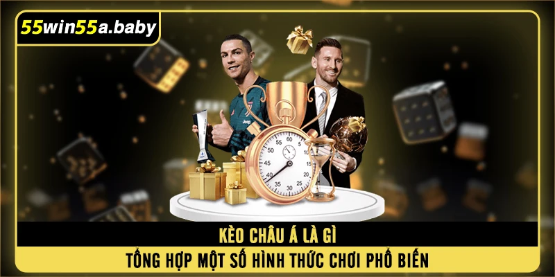 Kèo Châu Á Là Gì - Tổng Hợp Một Số Hình Thức Chơi Phổ Biến