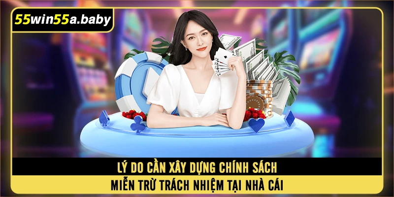 Lý do cần xây dựng chính sách miễn trừ trách nhiệm tại nhà cái