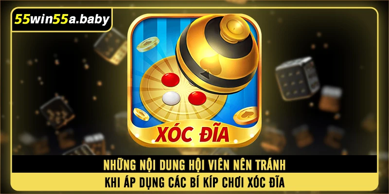 Những nội dung hội viên nên tránh khi áp dụng các bí kíp chơi xóc đĩa