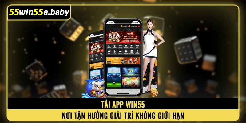 Tải App WIN55 - Hướng Dẫn Thao Tác Thực Hiện Đơn Giản